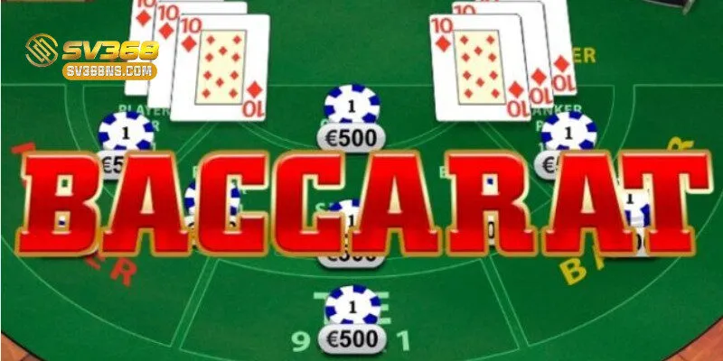 Trò chơi Baccarat trong GAME BÀI SV368